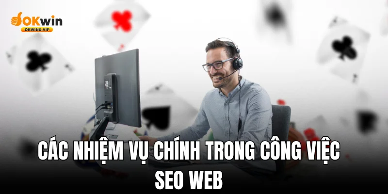 Các nhiệm vụ chính trong công việc SEO Web