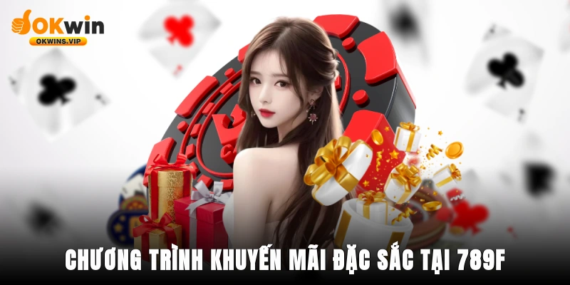 Chương trình khuyến mãi đặc sắc tại 789F