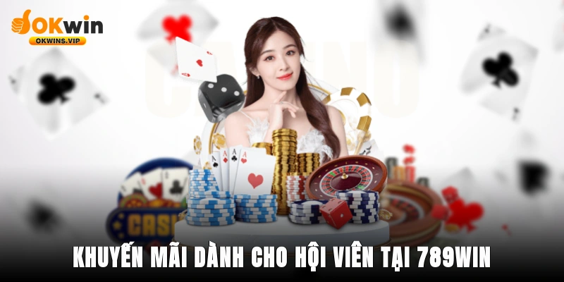 Chính sách khuyến mãi dành cho hội viên tại 789win