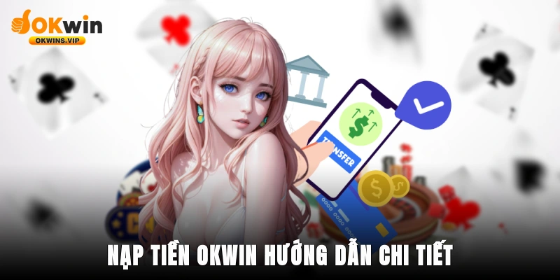 Nạp tiền okwin hướng dẫn chi tiết
