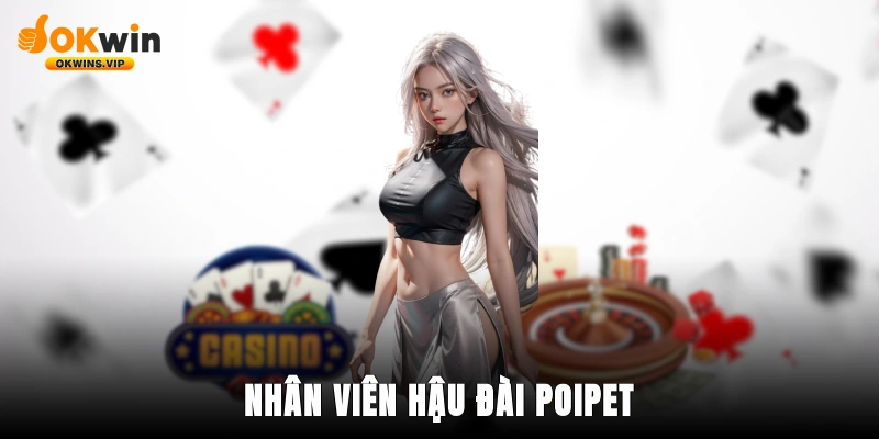 Nhân viên hậu đài poipet