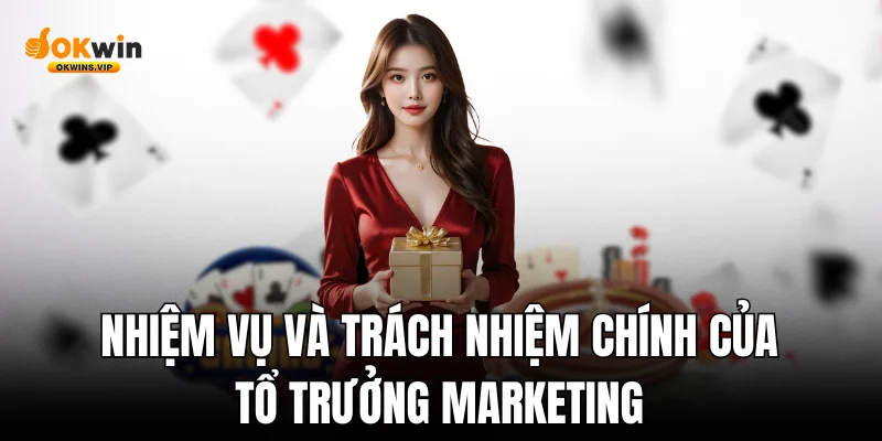 Nhiệm vụ và trách nhiệm chính của tổ trưởng marketing