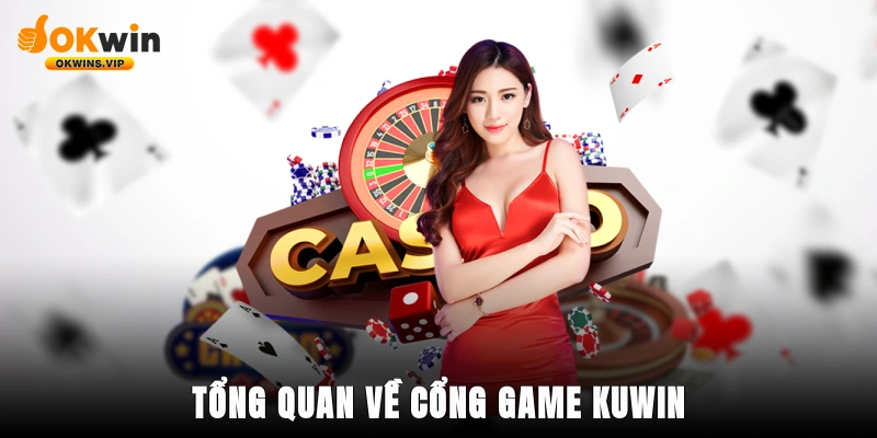 Tổng quan về cổng game Kuwin
